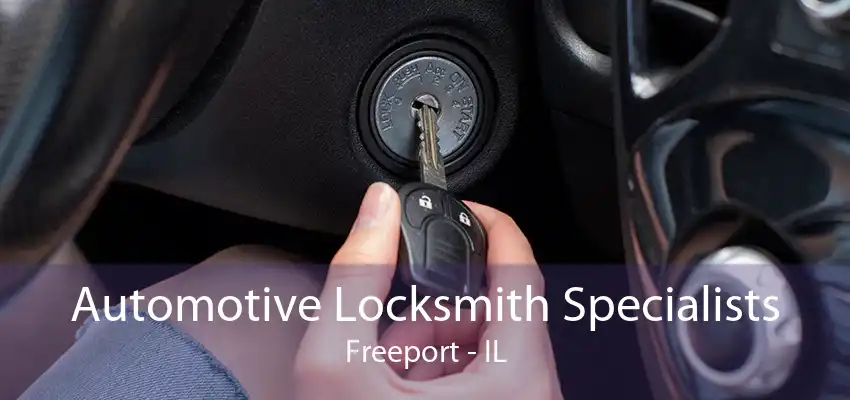 Automotive Locksmith Specialists Freeport - IL