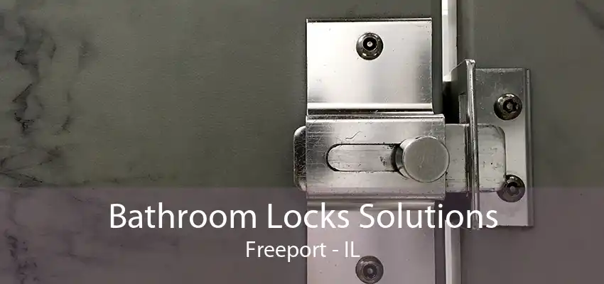 Bathroom Locks Solutions Freeport - IL