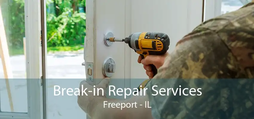 Break-in Repair Services Freeport - IL