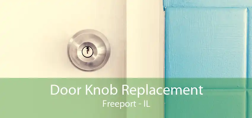 Door Knob Replacement Freeport - IL