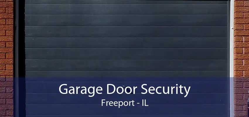 Garage Door Security Freeport - IL