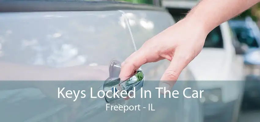 Keys Locked In The Car Freeport - IL