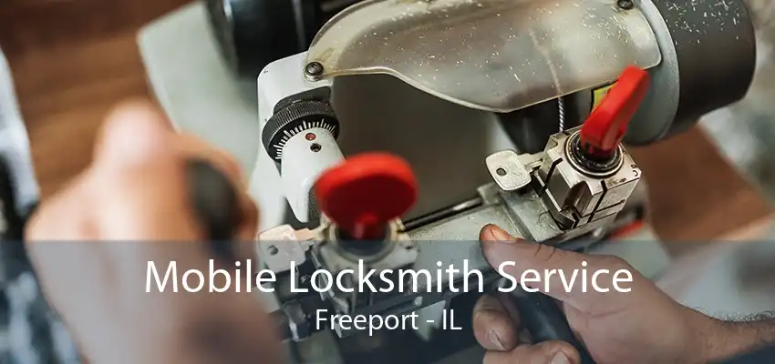 Mobile Locksmith Service Freeport - IL