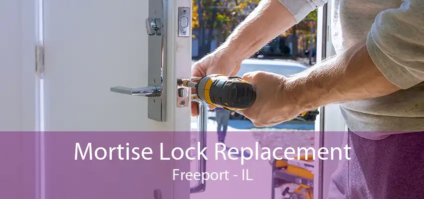 Mortise Lock Replacement Freeport - IL