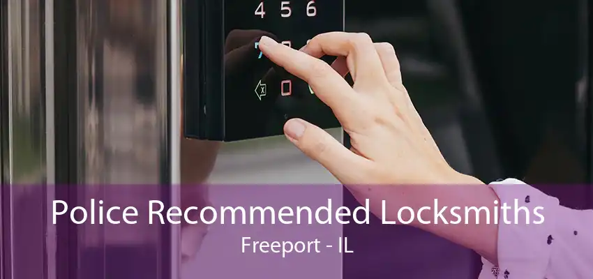 Police Recommended Locksmiths Freeport - IL