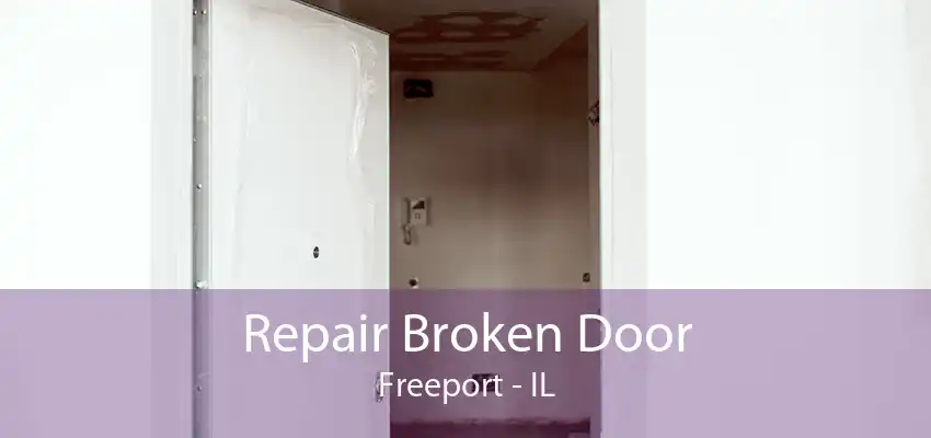 Repair Broken Door Freeport - IL